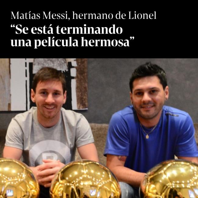 Anh trai Messi nói về Messi: Anh ấy không chỉ là anh trai mà còn là thần tượng của tôi. Một bộ phim hay sắp kết thúc.